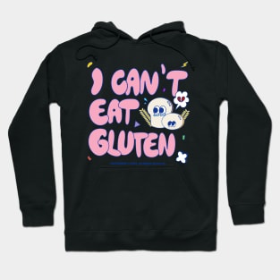 I Can’t Eat Gluten Hoodie